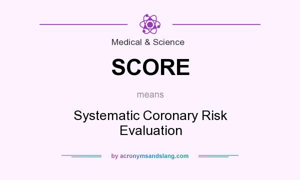 What does SCORE mean? It stands for Systematic Coronary Risk Evaluation