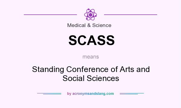 What does SCASS mean? It stands for Standing Conference of Arts and Social Sciences
