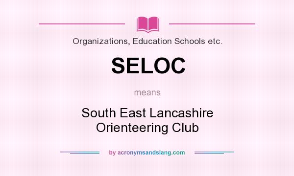 What does SELOC mean? It stands for South East Lancashire Orienteering Club