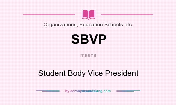 What does SBVP mean? It stands for Student Body Vice President