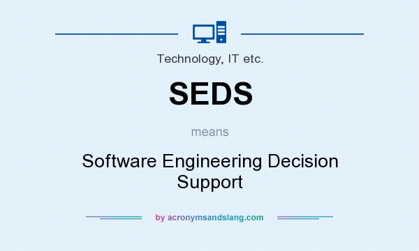 What does SEDS mean? It stands for Software Engineering Decision Support
