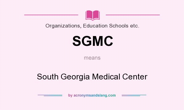 What does SGMC mean? It stands for South Georgia Medical Center