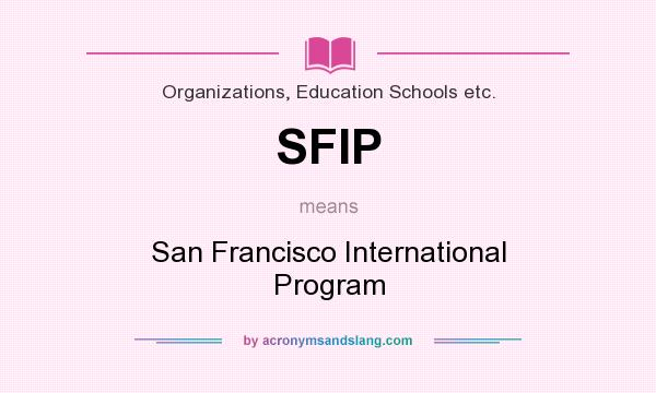 What does SFIP mean? It stands for San Francisco International Program
