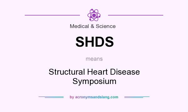 What does SHDS mean? It stands for Structural Heart Disease Symposium
