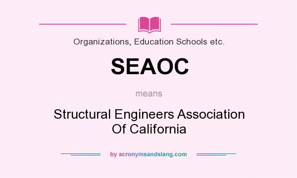 What does SEAOC mean? It stands for Structural Engineers Association Of California