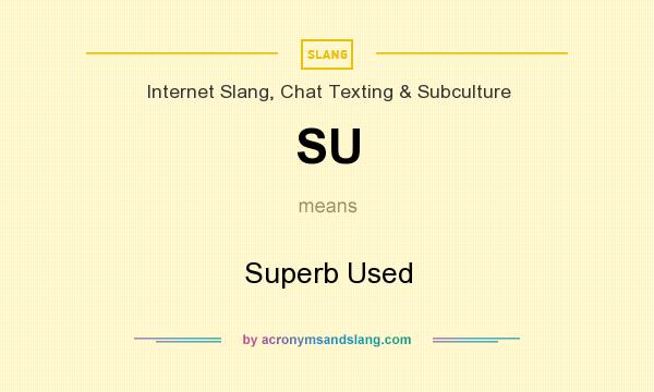 What does SU mean? It stands for Superb Used