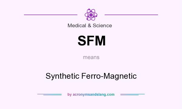 What does SFM mean? It stands for Synthetic Ferro-Magnetic