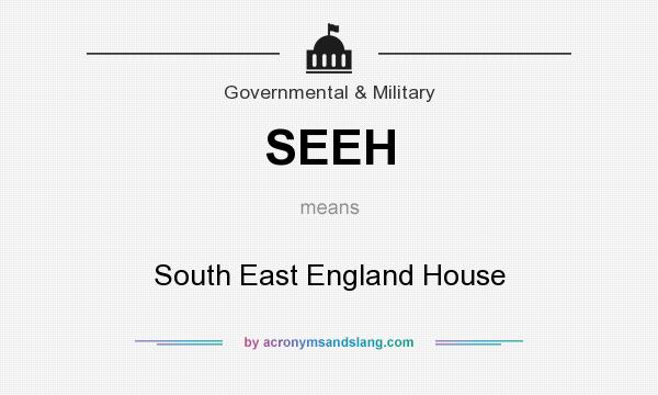 What does SEEH mean? It stands for South East England House