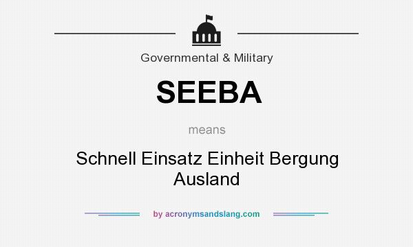What does SEEBA mean? It stands for Schnell Einsatz Einheit Bergung Ausland