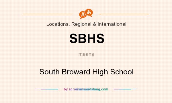 What does SBHS mean? It stands for South Broward High School