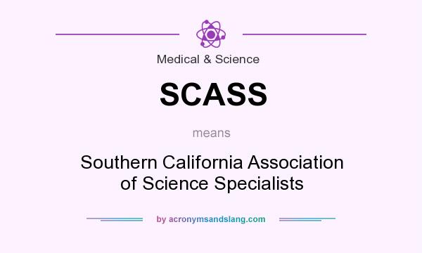What does SCASS mean? It stands for Southern California Association of Science Specialists