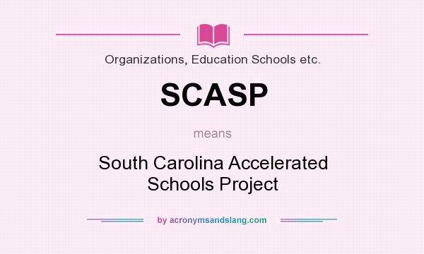 What does SCASP mean? It stands for South Carolina Accelerated Schools Project