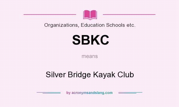 What does SBKC mean? It stands for Silver Bridge Kayak Club