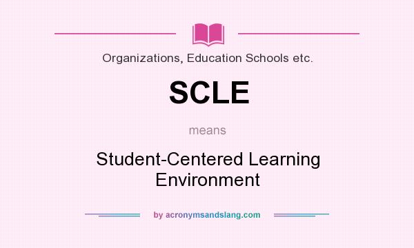 What does SCLE mean? It stands for Student-Centered Learning Environment