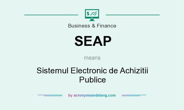 What does SEAP mean? It stands for Sistemul Electronic de Achizitii Publice