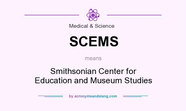 What does SCEMS mean? It stands for Smithsonian Center for Education and Museum Studies