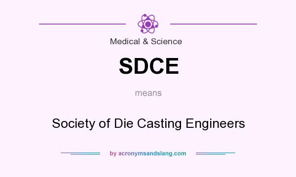 What does SDCE mean? It stands for Society of Die Casting Engineers