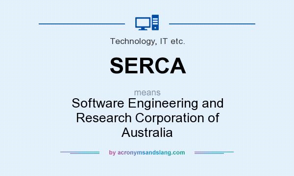 What does SERCA mean? It stands for Software Engineering and Research Corporation of Australia