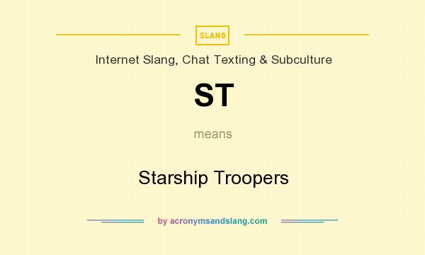 What does ST mean? It stands for Starship Troopers