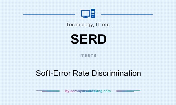 What does SERD mean? It stands for Soft-Error Rate Discrimination