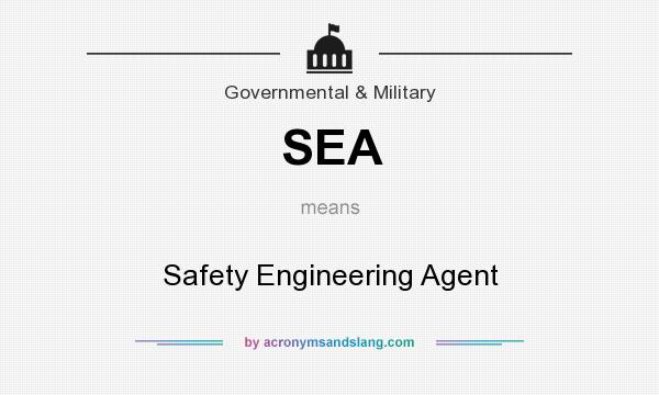 What does SEA mean? It stands for Safety Engineering Agent