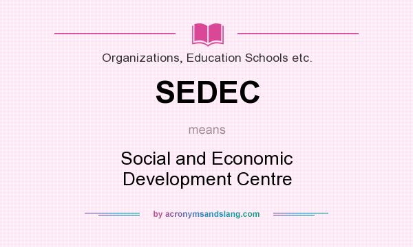 What does SEDEC mean? It stands for Social and Economic Development Centre