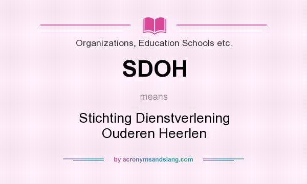 What does SDOH mean? It stands for Stichting Dienstverlening Ouderen Heerlen