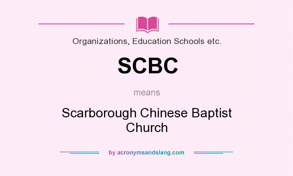 What does SCBC mean? It stands for Scarborough Chinese Baptist Church