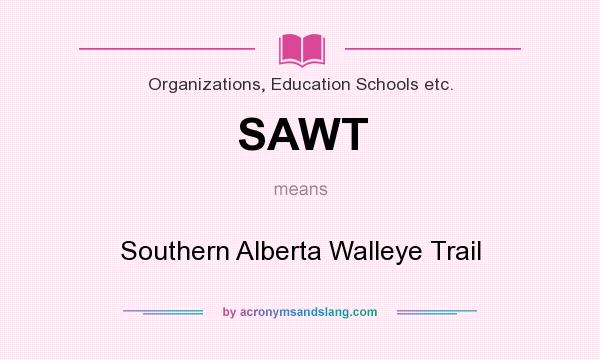 What does SAWT mean? It stands for Southern Alberta Walleye Trail