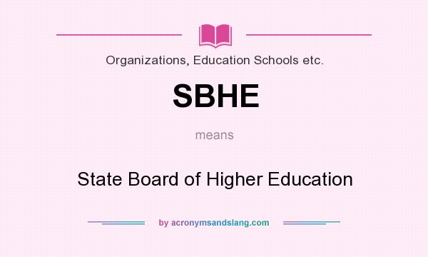 What does SBHE mean? It stands for State Board of Higher Education