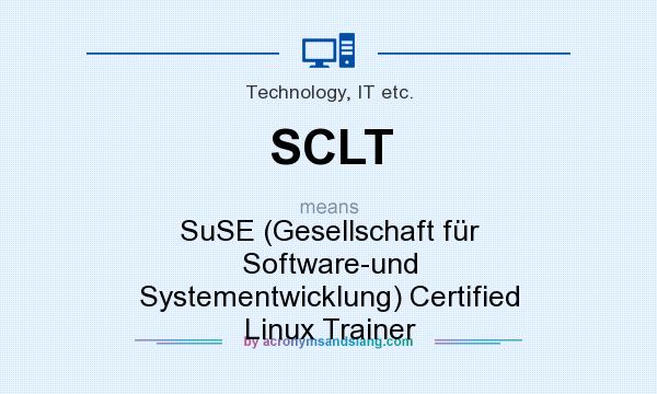 What does SCLT mean? It stands for SuSE (Gesellschaft für Software-und Systementwicklung) Certified Linux Trainer