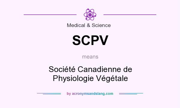 What does SCPV mean? It stands for Société Canadienne de Physiologie Végétale