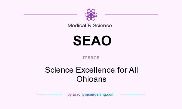 What does SEAO mean? It stands for Science Excellence for All Ohioans