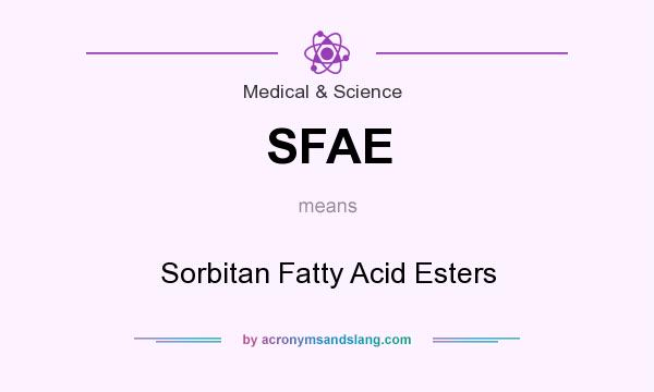 What does SFAE mean? It stands for Sorbitan Fatty Acid Esters