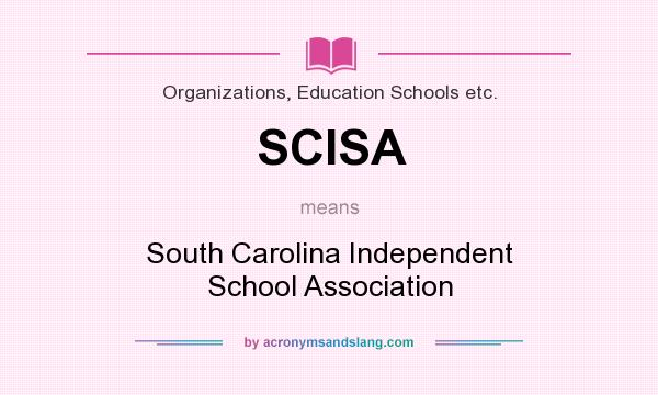 What does SCISA mean? It stands for South Carolina Independent School Association