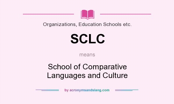 What does SCLC mean? It stands for School of Comparative Languages and Culture