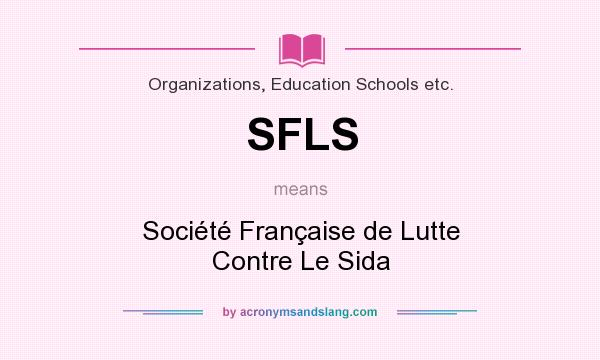 What does SFLS mean? It stands for Société Française de Lutte Contre Le Sida