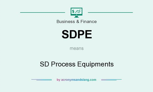 What does SDPE mean? It stands for SD Process Equipments