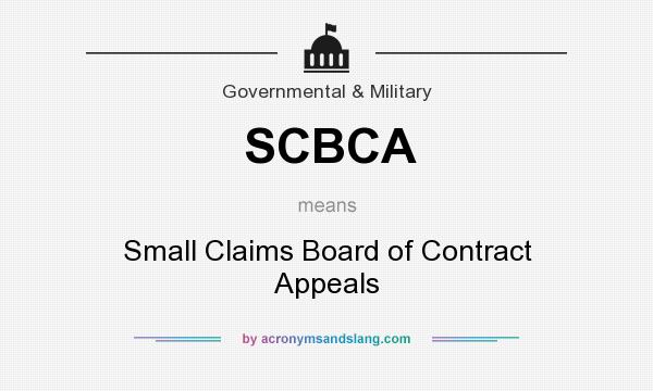 What does SCBCA mean? It stands for Small Claims Board of Contract Appeals