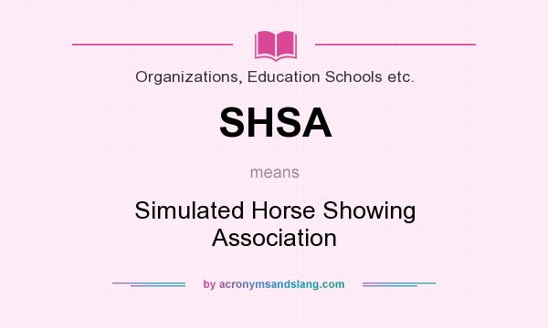 What does SHSA mean? It stands for Simulated Horse Showing Association
