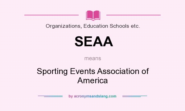 What does SEAA mean? It stands for Sporting Events Association of America