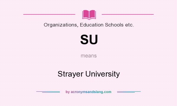 What does SU mean? It stands for Strayer University