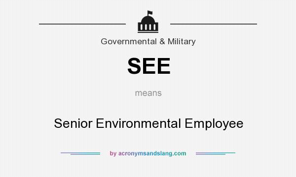 What does SEE mean? It stands for Senior Environmental Employee
