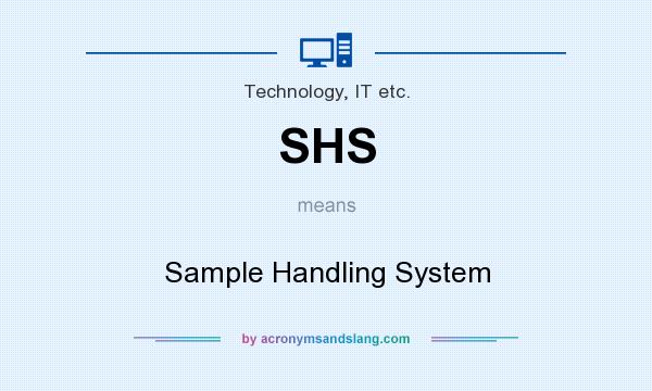 What does SHS mean? It stands for Sample Handling System