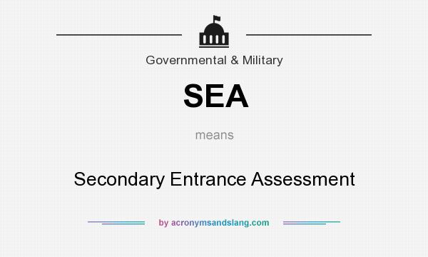 What does SEA mean? It stands for Secondary Entrance Assessment