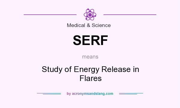 What does SERF mean? It stands for Study of Energy Release in Flares