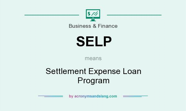 What does SELP mean? It stands for Settlement Expense Loan Program