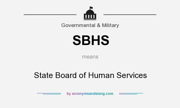 What does SBHS mean? It stands for State Board of Human Services