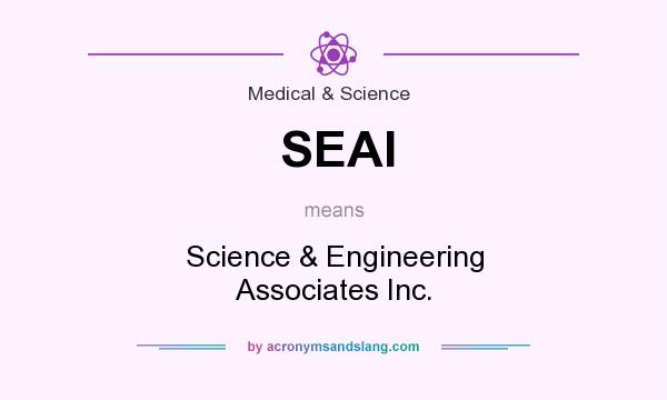 What does SEAI mean? It stands for Science & Engineering Associates Inc.