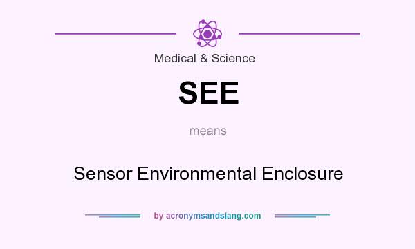 What does SEE mean? It stands for Sensor Environmental Enclosure